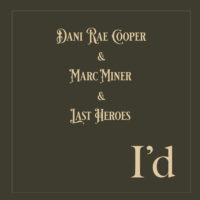 Dani Rae Cooper & Marc Miner & Last Heroes - I'd - Artwork - 3000x3000